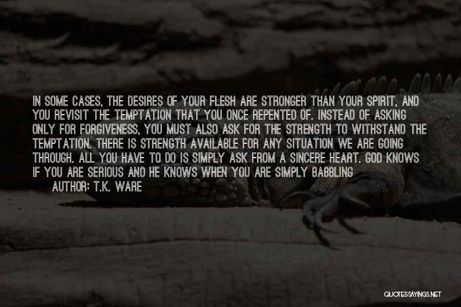 God And Strength Quotes By T.K. Ware