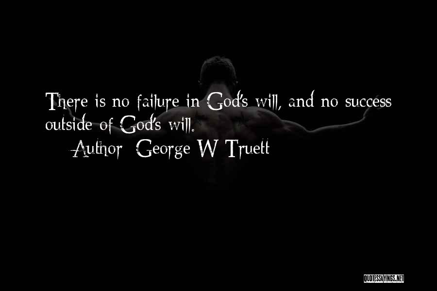 God And Success Quotes By George W Truett