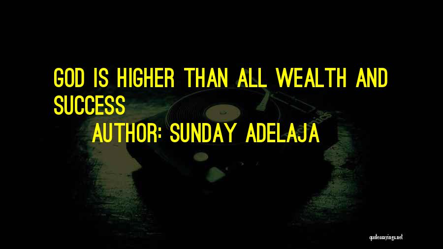 God And Success Quotes By Sunday Adelaja