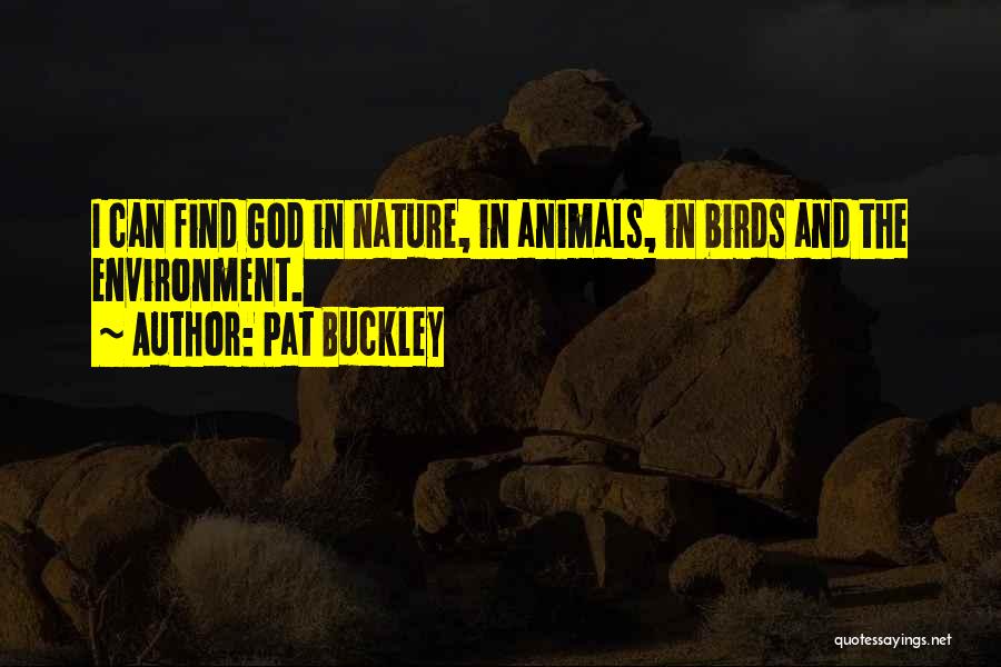 God And The Environment Quotes By Pat Buckley