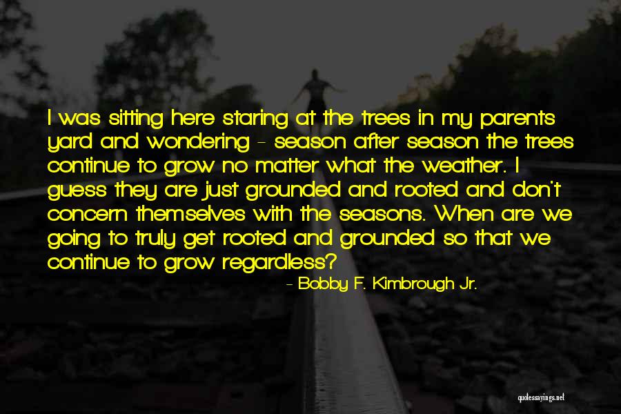 God And The Seasons Quotes By Bobby F. Kimbrough Jr.