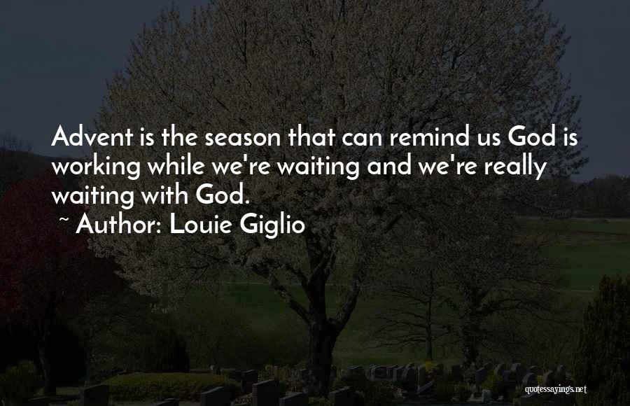 God And The Seasons Quotes By Louie Giglio
