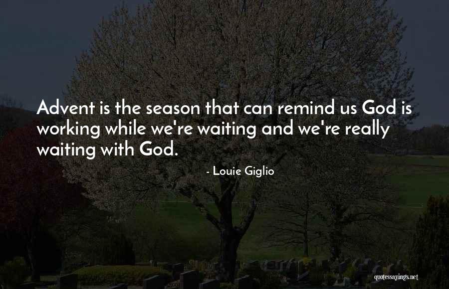 God And The Seasons Quotes By Louie Giglio