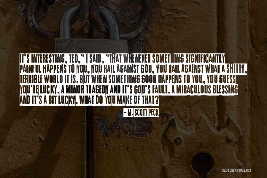 God And Tragedy Quotes By M. Scott Peck God And Tragedy Quotes By M. Scott Peck