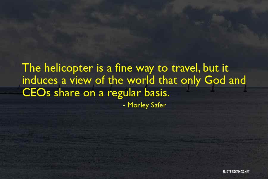 God And Travel Quotes By Morley Safer God And Travel Quotes By Morley Safer