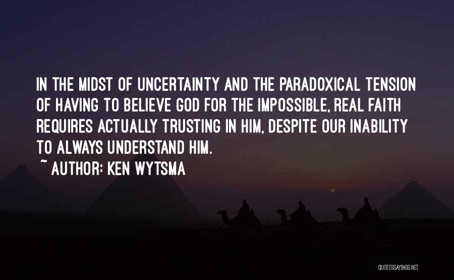 God And Trusting Him Quotes By Ken Wytsma