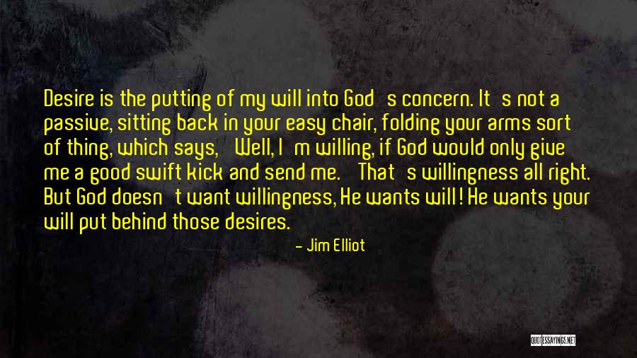 God And Willingness Quotes By Jim Elliot God And Willingness Quotes By Jim Elliot