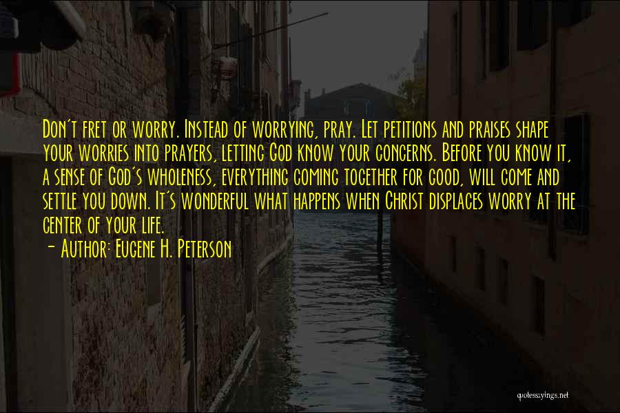 God And Worrying Quotes By Eugene H. Peterson