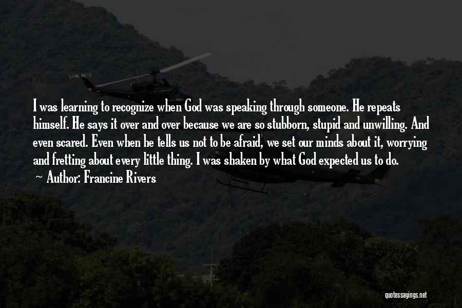 God And Worrying Quotes By Francine Rivers