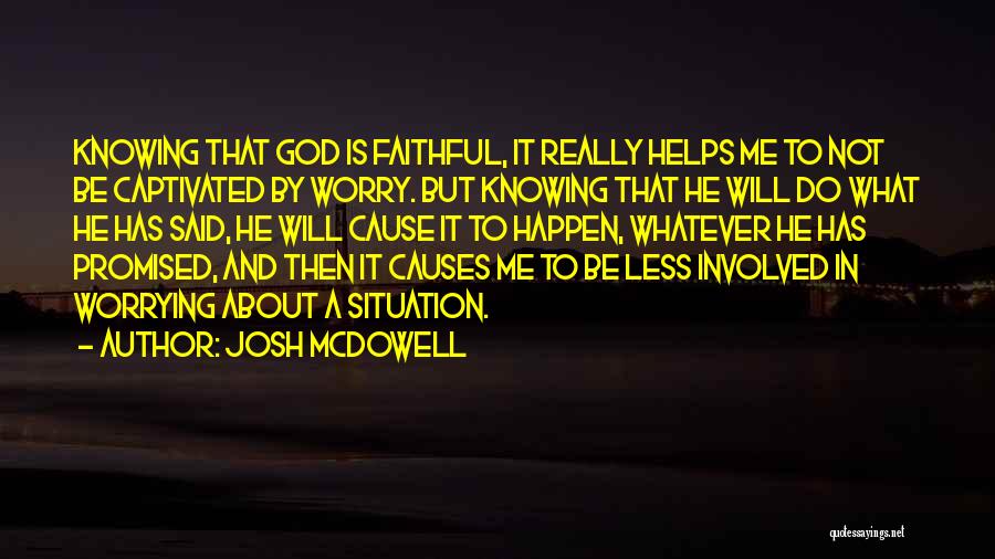 God And Worrying Quotes By Josh McDowell