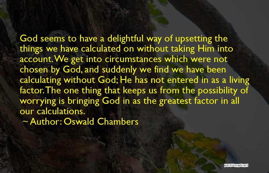 God And Worrying Quotes By Oswald Chambers