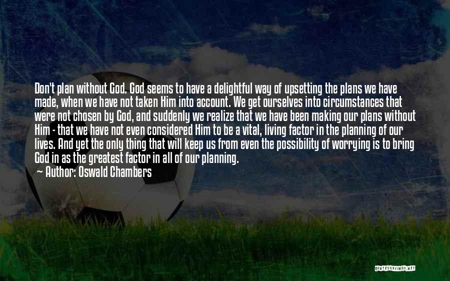 God And Worrying Quotes By Oswald Chambers