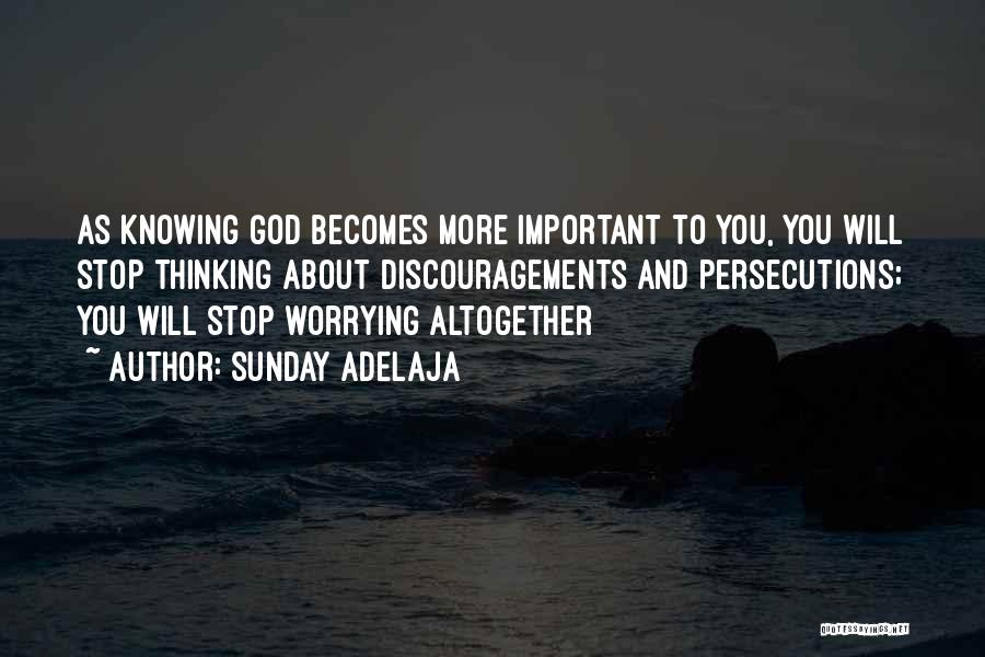 God And Worrying Quotes By Sunday Adelaja