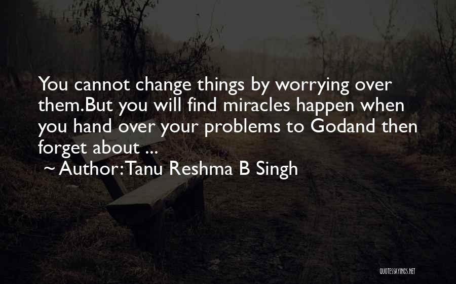 God And Worrying Quotes By Tanu Reshma B Singh