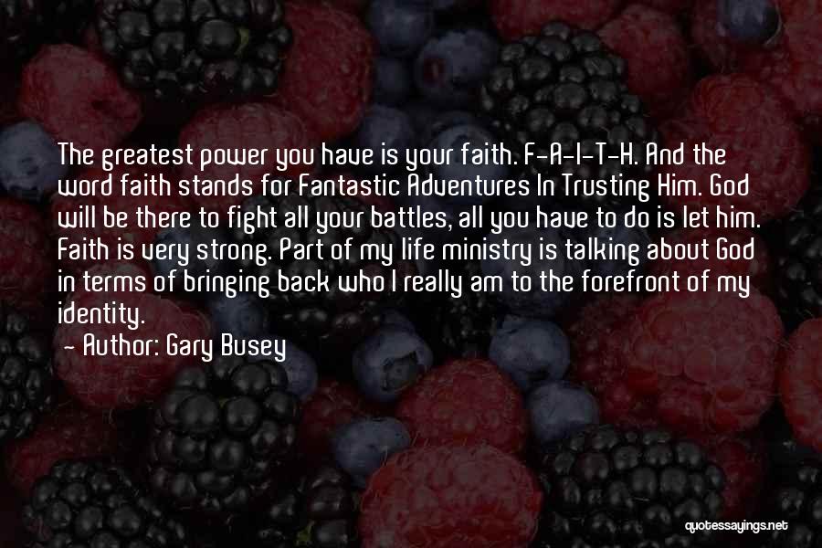 God And Your Life Quotes By Gary Busey
