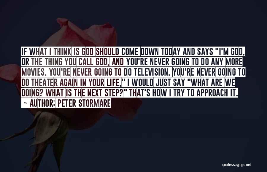 God And Your Life Quotes By Peter Stormare