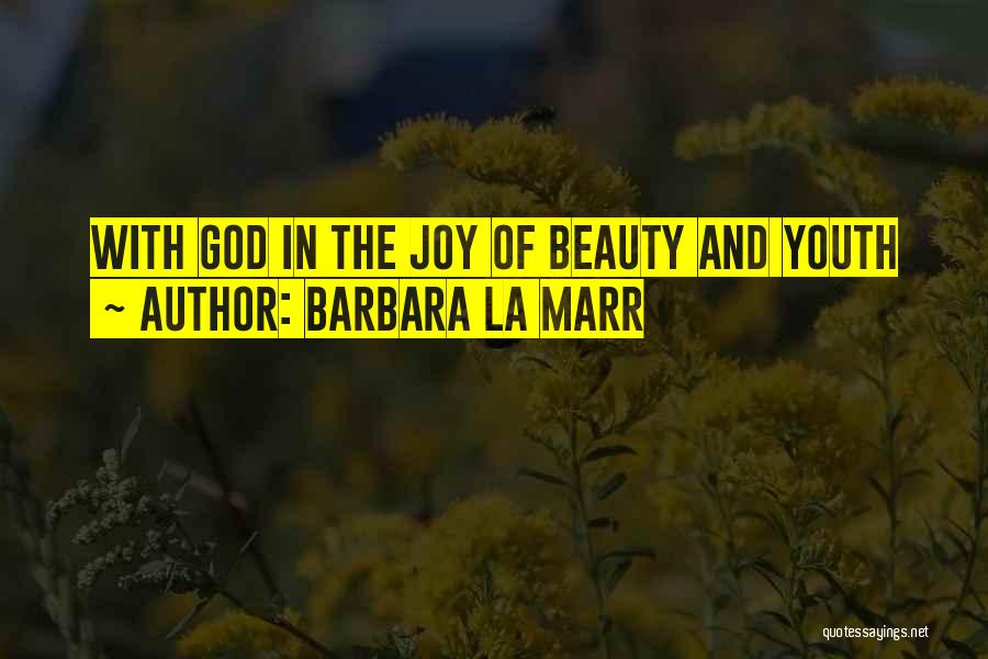 God And Youth Quotes By Barbara La Marr