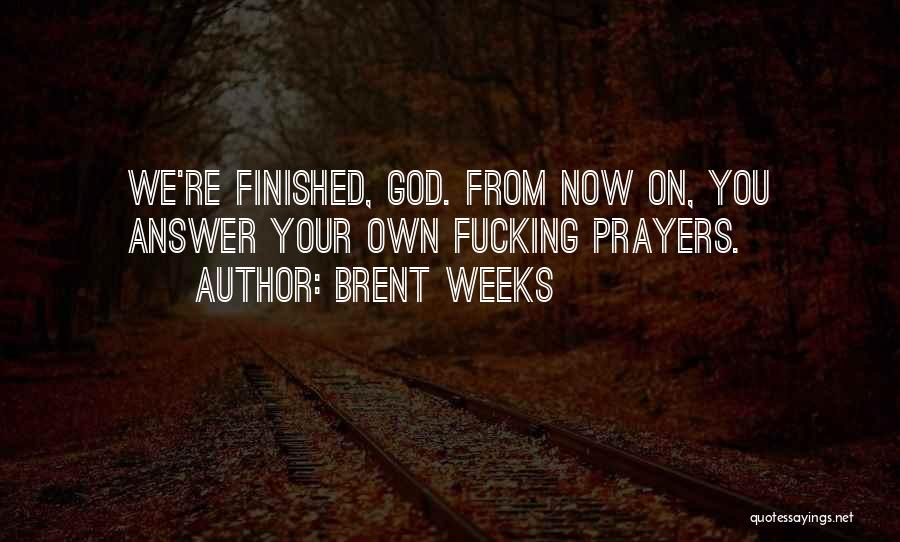 God Answer Prayers Quotes By Brent Weeks