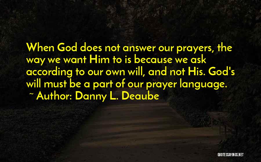 God Answer Prayers Quotes By Danny L. Deaube