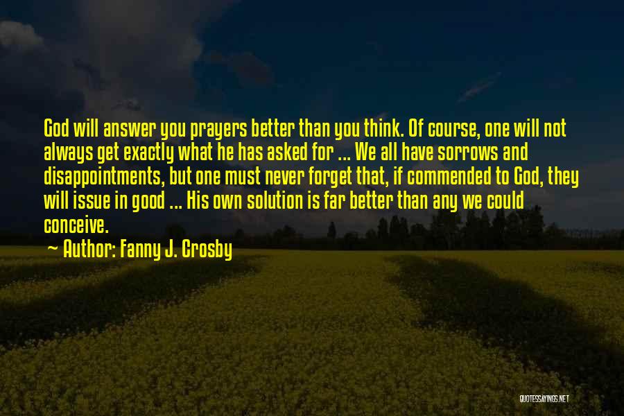 God Answer Prayers Quotes By Fanny J. Crosby