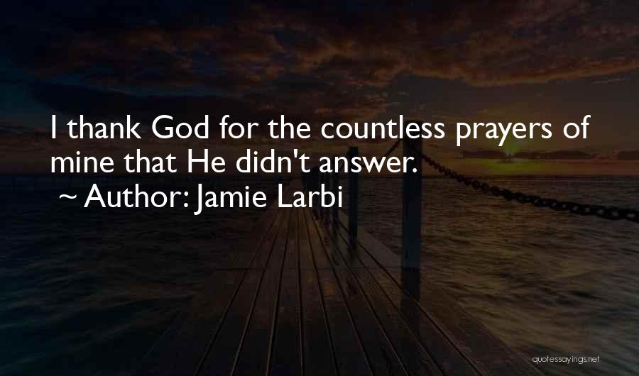 God Answer Prayers Quotes By Jamie Larbi