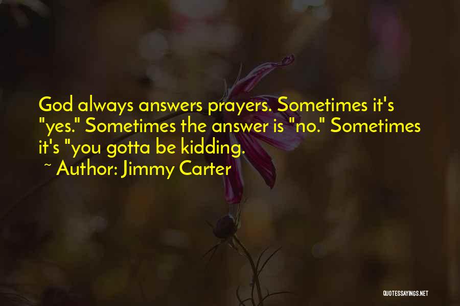 God Answer Prayers Quotes By Jimmy Carter