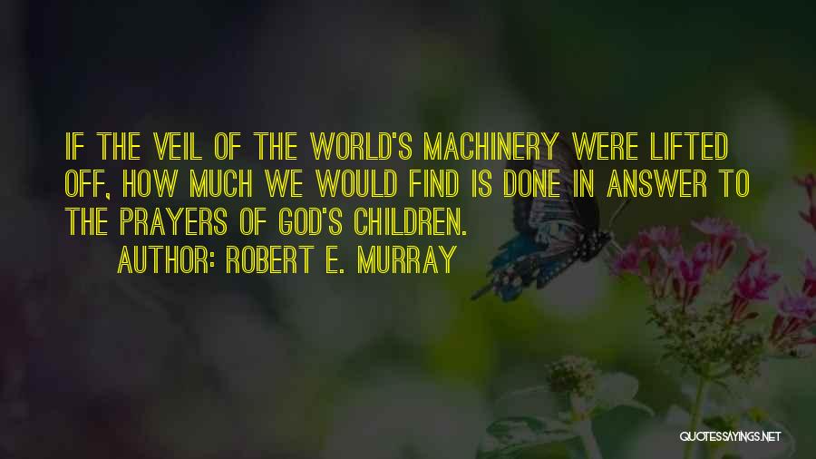 God Answer Prayers Quotes By Robert E. Murray