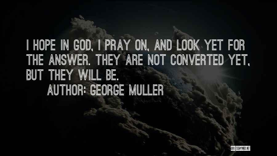 God Answer Quotes By George Muller
