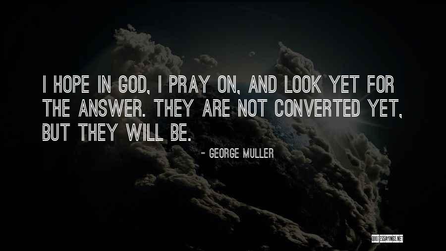 God Answer Quotes By George Muller