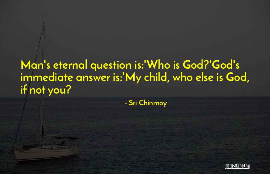 God Answer Quotes By Sri Chinmoy