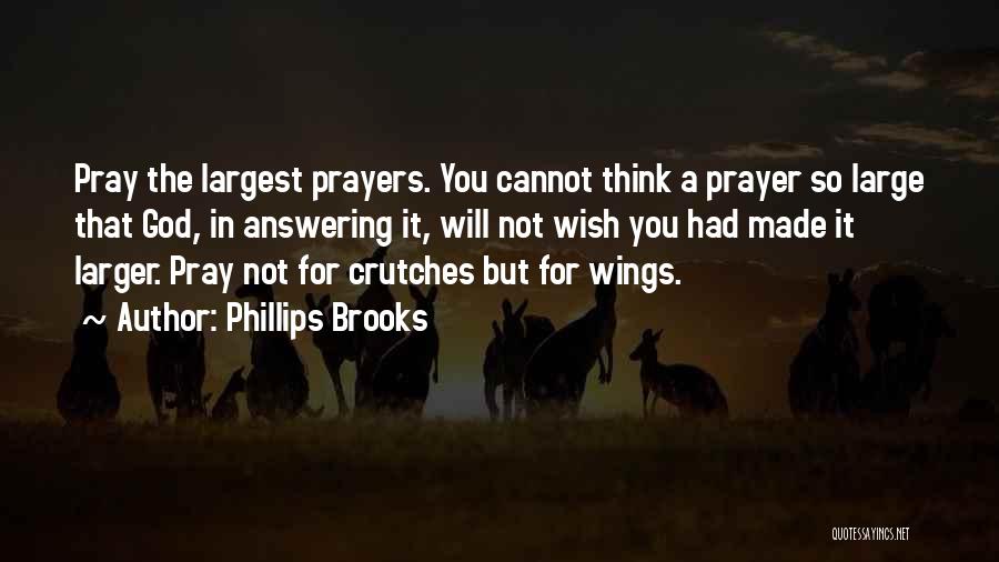 God Answering My Prayers Quotes By Phillips Brooks