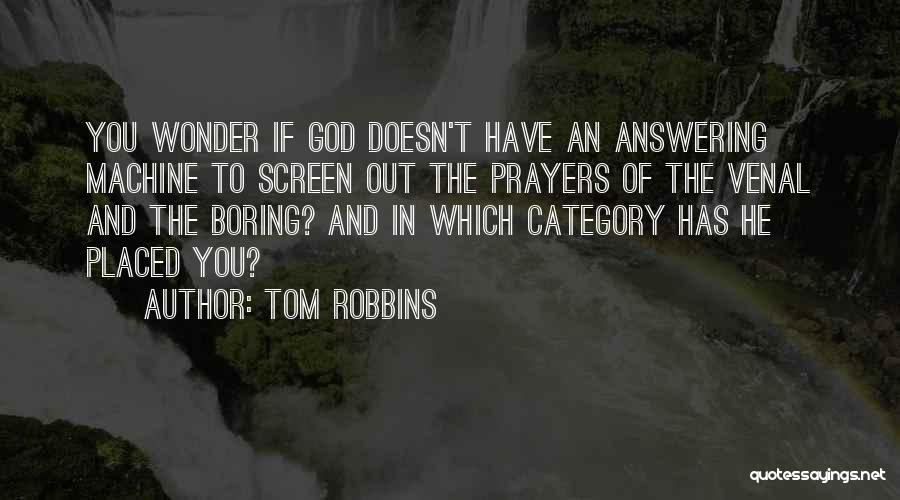 God Answering My Prayers Quotes By Tom Robbins