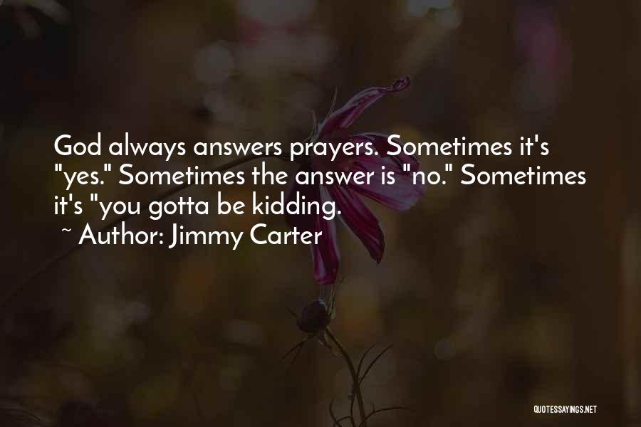 God Answers Prayers Quotes By Jimmy Carter