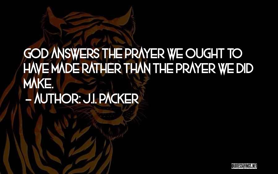 God Answers Quotes By J.I. Packer