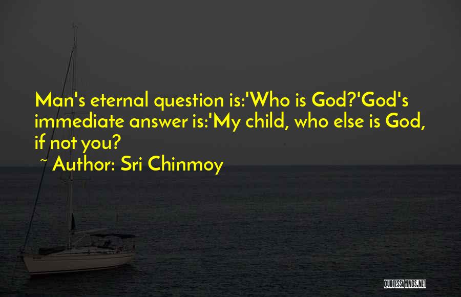 God Answers Quotes By Sri Chinmoy