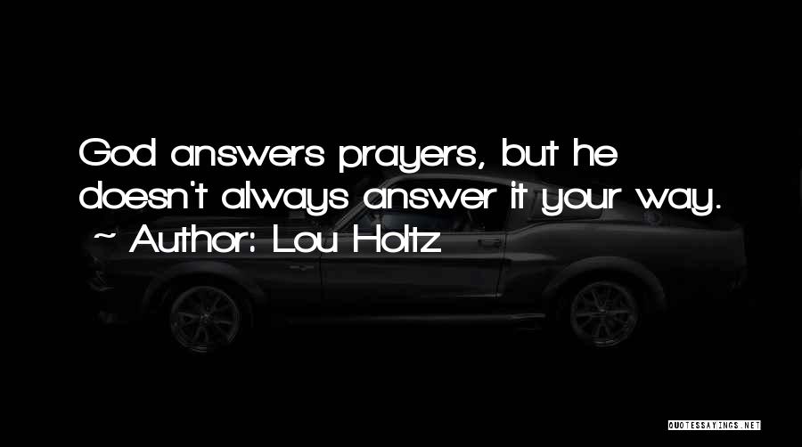 God Answers Your Prayers Quotes By Lou Holtz