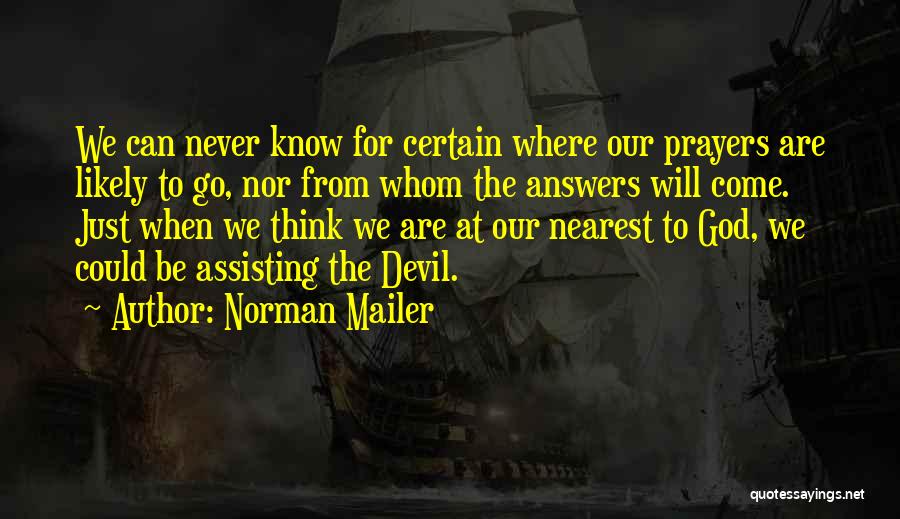 God Answers Your Prayers Quotes By Norman Mailer