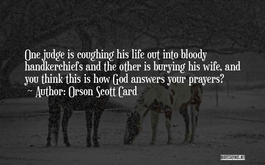 God Answers Your Prayers Quotes By Orson Scott Card