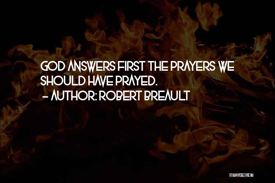 God Answers Your Prayers Quotes By Robert Breault