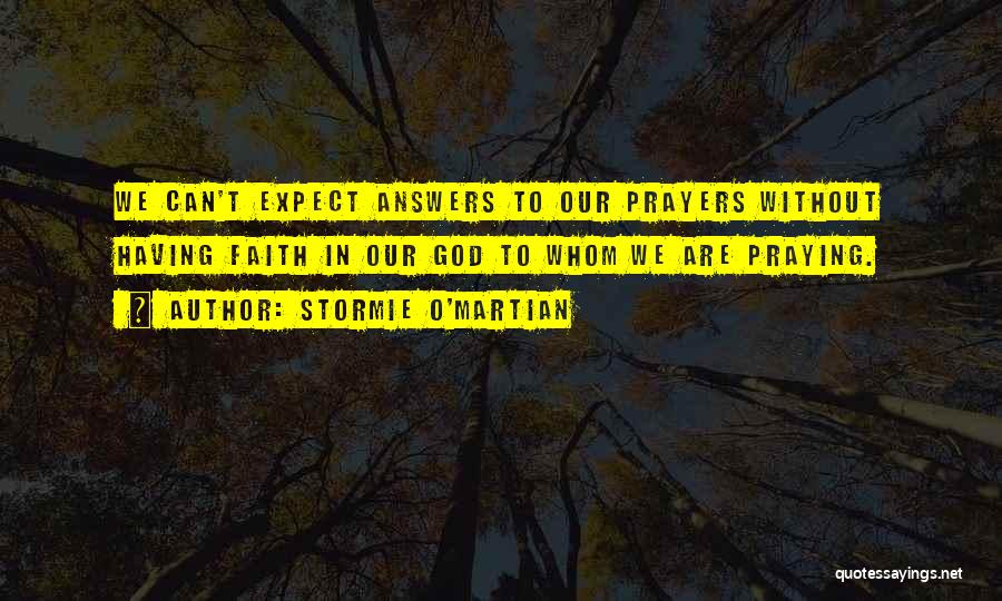 God Answers Your Prayers Quotes By Stormie O'martian