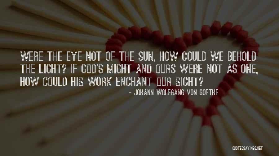 God As Light Quotes By Johann Wolfgang Von Goethe God As Light Quotes By Johann Wolfgang Von Goethe