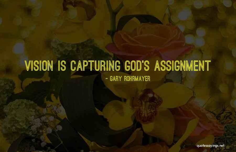 God Assignment Quotes By Gary Rohrmayer