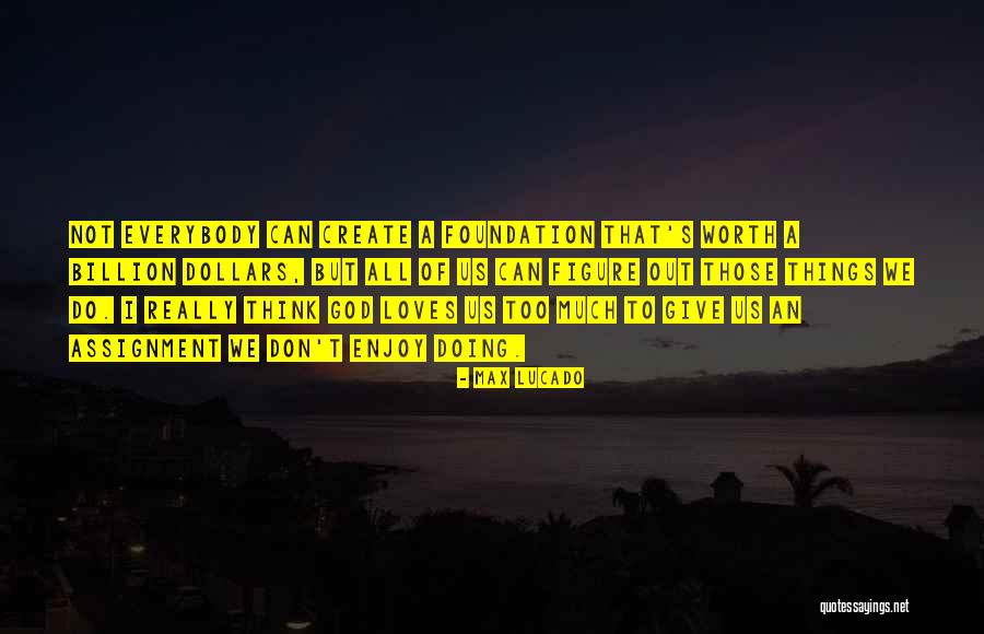 God Assignment Quotes By Max Lucado God Assignment Quotes By Max Lucado