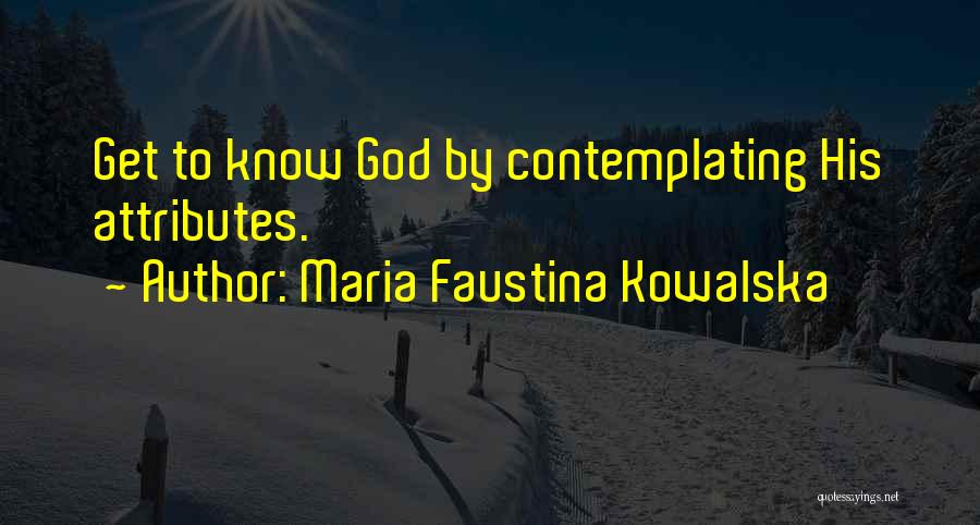 God Attributes Quotes By Maria Faustina Kowalska
