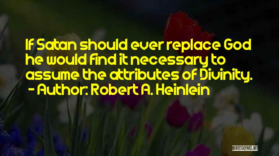 God Attributes Quotes By Robert A. Heinlein