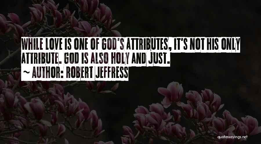 God Attributes Quotes By Robert Jeffress