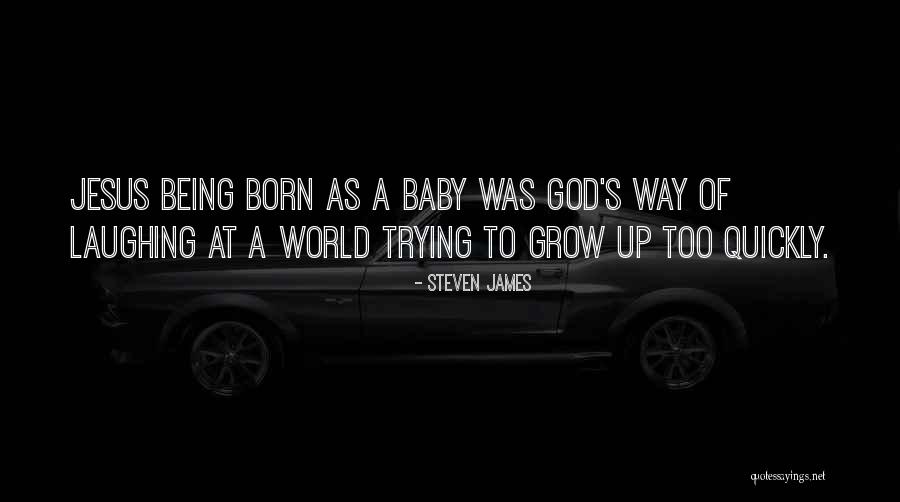 God Baby Quotes By Steven James God Baby Quotes By Steven James