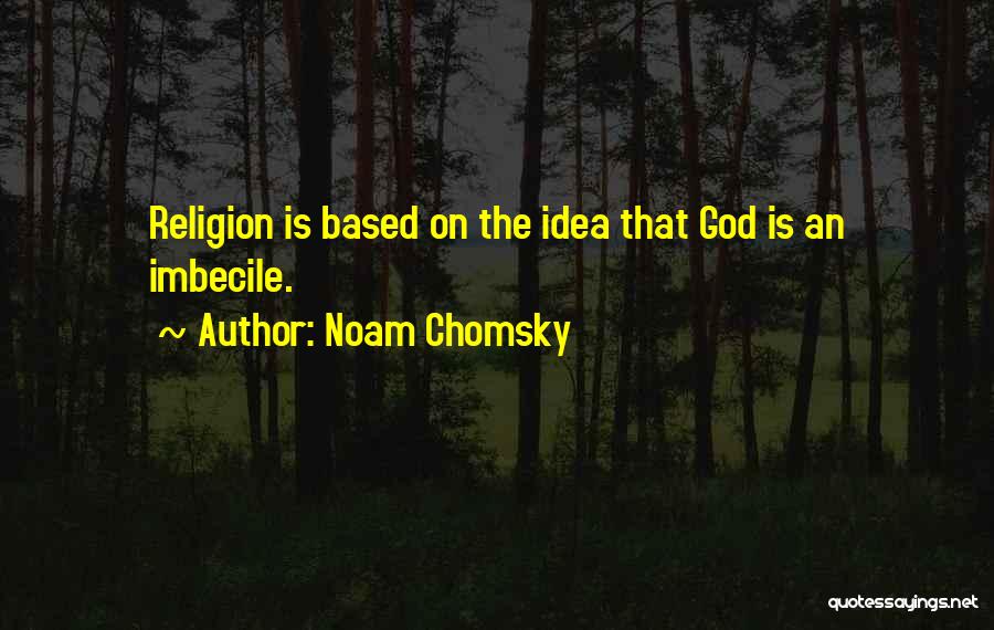 God Based Quotes By Noam Chomsky