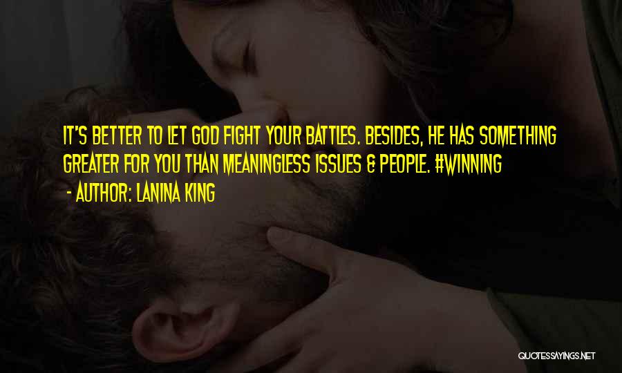God Battles Quotes By LaNina King