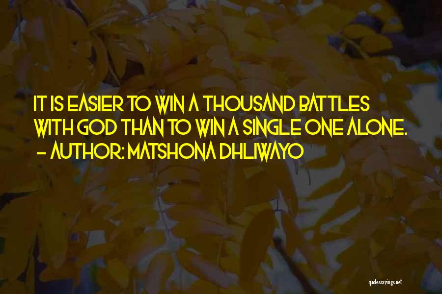 God Battles Quotes By Matshona Dhliwayo